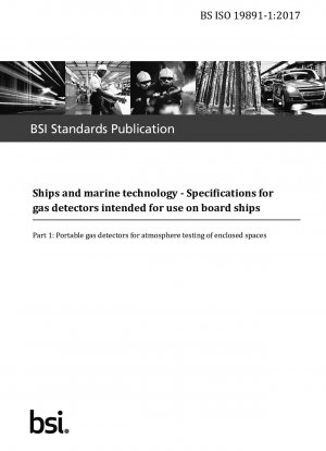  Ships and marine technology. Specifications for gas detectors intended for use on board ships. Portable gas detectors for atmosphere testing of enclosed spaces