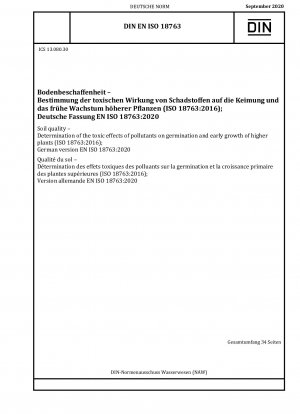 Soil quality - Determination of the toxic effects of pollutants on germination and early growth of higher plants (ISO 18763:2016); German version EN ISO 18763:2020