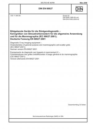 Diagnostic X-ray imaging equipment - Characteristics of general purpose and mammographic anti-scatter grids (IEC 60627:2001); German version EN 60627:2001