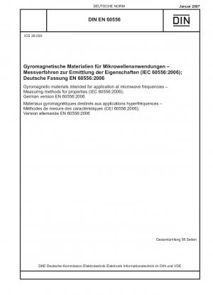 Gyromagnetic materials intended for application at microwave frequencies - Measuring methods for properties (IEC 60556:2006); German version EN 60556:2006