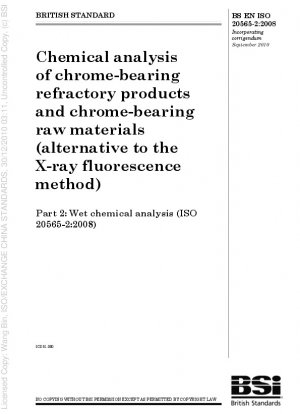 Chemical analysis of chrome-bearing refractory products and chrome-bearing raw materials (alternative to the X-ray fluorescence method). Part 2: Wet chemical analysis