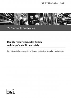  Quality requirements for fusion welding of metallic materials. Criteria for the selection of the appropriate level of quality requirements