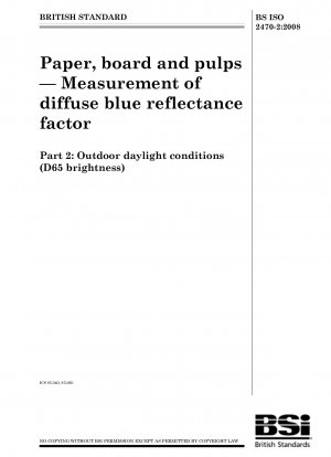 Paper, board and pulps — Measurement of diffuse blue reflectance factor Part 2 : Outdoor daylight conditions (D65 brightness)