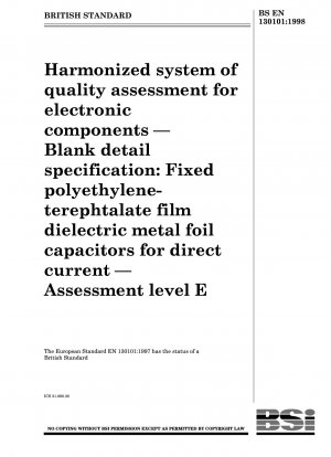Harmonized system of quality assessment for electronic components — Blank detail specification : Fixed polyethylene - terephtalate film dielectric metal foil capacitors for direct current — Assessment level E