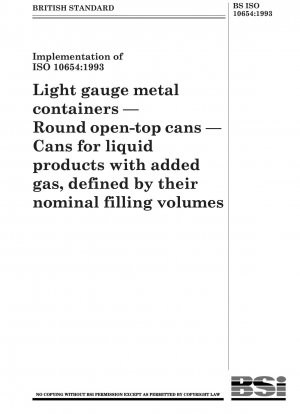 Light gauge metal containers — Round open - top cans — Cans for liquid products with added gas, defined by their nominal filling volumes