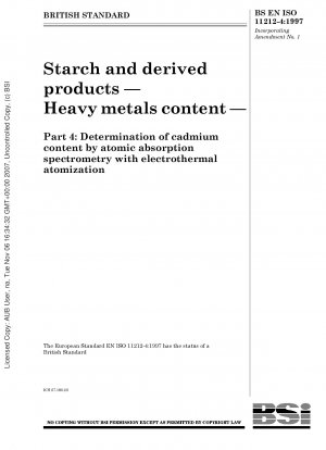 Starch and derived products — Heavy metals content — Part 4 : Determination of cadmium content by atomic absorption spectrometry with electrothermal atomization