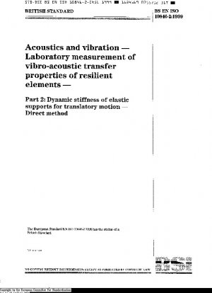 Acoustics and Vibration - Laboratory Measurement of Vibro-Acoustic Transfer Properties of Resilient Elements - Part 2: Dynamic Stiffness of Elastic Supports for Translatory Motion - Direct Method ISO 10846-2:1997