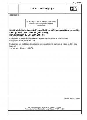 Resistance of materials of steel tanks against liquids (positive-list of liquids), Corrigenda to DIN 6601:2007-04