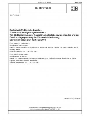 Explosives for civil uses - Detonators and relays - Part 22: Determination of capacitance, insulation resistance and insulation breakdown of leading wires; German version EN 13763-22:2003