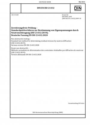 Non-destructive testing - Standard test method for determining residual stresses by neutron diffraction (ISO 21432:2019); German version EN ISO 21432:2020