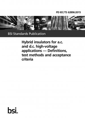 Hybrid insulators for a.c. and d.c. high-voltage applications. Definitions, test methods and acceptance criteria