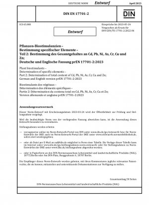 Plant biostimulants - Determination of specific elements - Part 2: Determination of total content of Cd, Pb, Ni, As, Cr, Cu and Zn; German and English version prEN 17701-2:2023 / Note: Date of issue 2023-03-24*Intended as replacement for DIN CEN/TS 177...