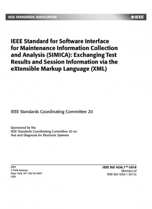 IEEE Standard for Software Interface for Maintenance Information Collection and Analysis (SIMICA): Exchanging Test Results and Session Information via the eXtensible Markup Language (XML)