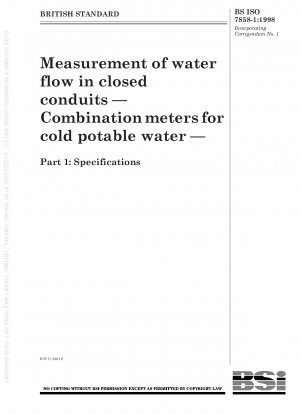 Measurement of water flow in closed conduits — Combination meters for cold potable water — Part 1 : Specifications