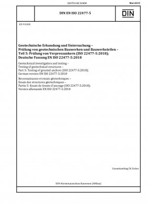 Geotechnical investigation and testing - Testing of geotechnical structures - Part 5: Testing of grouted anchors (ISO 22477-5:2018); German version EN ISO 22477-5:2018