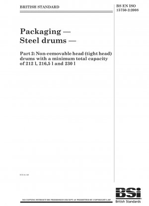 Packaging - Steel drums - Part 2: Non-removable head (tight head) drums with a minimum total capacity of 212 l, 216,5 l and 230 l