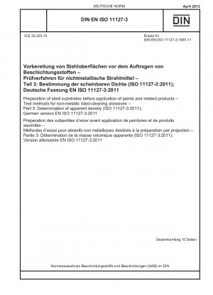 Preparation of steel substrates before application of paints and related products - Test methods for non-metallic blast-cleaning abrasives - Part 3: Determination of apparent density (ISO 11127-3:2011); German version EN ISO 11127-3:2011