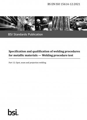 Specification and qualification of welding procedures for metallic materials. Welding procedure test. Spot, seam and projection welding