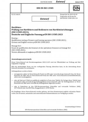 Brazing - Qualification testing of brazers and brazing operators (ISO 13585:2021); German and English version prEN ISO 13585:2023