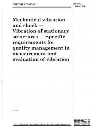 Mechanical vibration and shock — Vibration of stationary structures — Specific requirements for quality management in measurement and evaluation of vibration