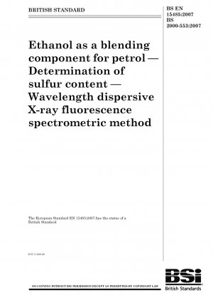 Ethanol as a blending component for petrol. Determination of sulfur content. Wavelength dispersive X-ray fluorescence spectrometric method