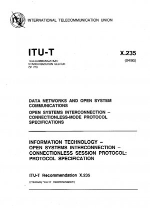 Information Technology - Open Systems Interconnection - Connectionless Session Protocol: Protocol Specification - Data Networks and Open System Communications - Open Systems Interconnection - Connectionless-Mode Protocol Specifications 17 pp