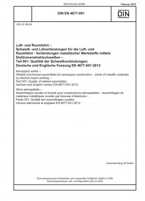 Aerospace series - Welded and brazed assemblies for aerospace construction - Joints of metallic materials by electron beam welding - Part 001: Quality of welded assemblies; German and English version EN 4677-001:2012 / Note: To be replaced by DIN EN 46...