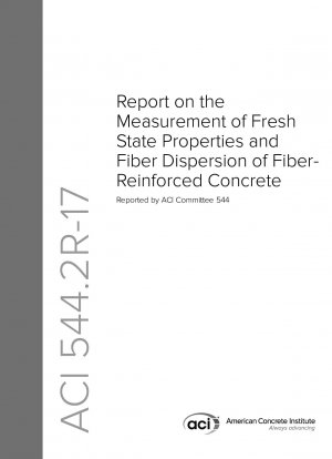 Report on the Measurement of Fresh State Properties and Fiber Dispersion of Fiber- Reinforced Concrete