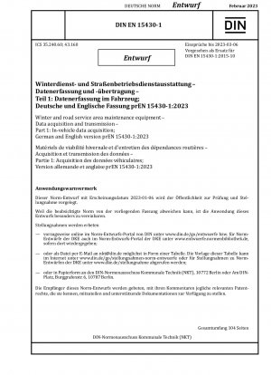 Winter and road service area maintenance equipment - Data acquisition and transmission - Part 1: In-vehicle data acquisition; German and English version prEN 15430-1:2023 / Note: Date of issue 2023-01-06*Intended as replacement for DIN EN 15430-1 (2015...