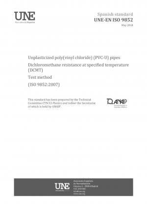 Unplasticized poly(vinyl chloride) (PVC-U) pipes - Dichloromethane resistance at specified temperature (DCMT) - Test method (ISO 9852:2007)