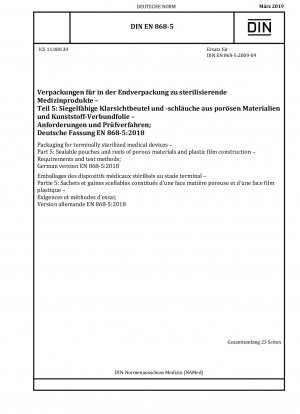 Packaging for terminally sterilized medical devices - Part 5: Sealable pouches and reels of porous materials and plastic film construction - Requirements and test methods; German version EN 868-5:2018