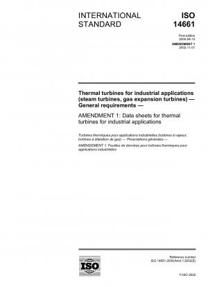 Thermal turbines for industrial applications (steam turbines, gas expansion turbines) - General requirements; Amendment A1: Data sheets for thermal turbines for industrial applications