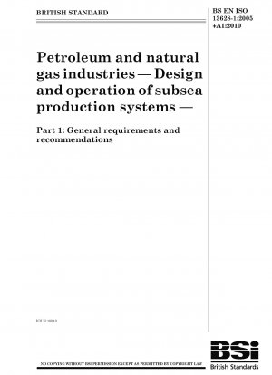 Petroleum and natural gas industries. Design and operation of subsea production systems. Part 1: General requirements and recommendations