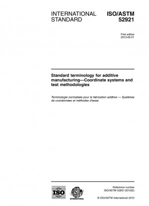Standard terminology for additive manufacturing.Coordinate systems and test methodologies