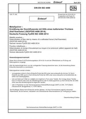 Metallic powders - Determination of flow rate by means of a calibrated funnel (Hall flowmeter) (ISO 4490:2014); German version EN ISO 4490:2014