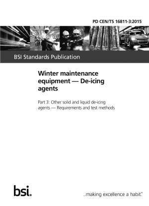 Winter maintenance equipment - De-icing agents - Part 3: Other solid and liquid de-icing agents - Requirements and test methods
