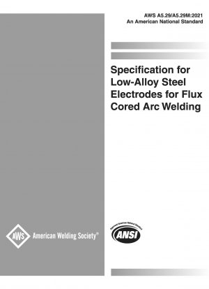 Specification for Low-Alloy Steel Electrodes for Flux Cored Arc Welding (Fifth Edition)