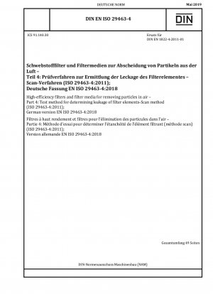 High-efficiency filters and filter media for removing particles in air - Part 4: Test method for determining leakage of filter elements-Scan method (ISO 29463-4:2011); German version EN ISO 29463-4:2018