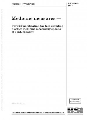 Medicine measures — Part 6 : Specification for free - standing plastics medicine measuring spoons of 5 mL capacity