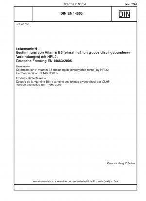 Foodstuffs - Determination of vitamin B6 (including its glycosylated forms) by HPLC; English version of DIN EN 14663:2006-03