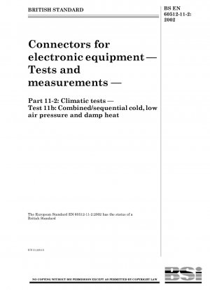 Connectors for electronic equipment - Tests and measurements - Climatic tests - Test 11b - Combined/sequential cold, low air pressure and damp heat