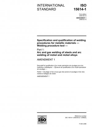 Specification and qualification of welding procedures for metallic materials - Welding procedure test - Part 1: Arc and gas welding of steels and arc welding of nickel and nickel alloys; Amendment 1