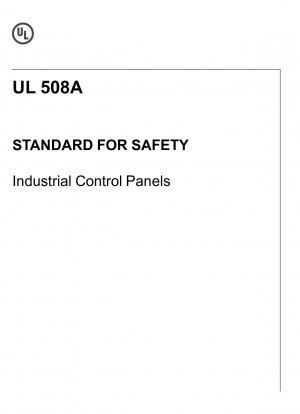 UL Standard for Safety Industrial Control Panels (Second Edition; Reprint with Revisions Through and Including July 31@ 2017)