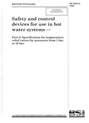 Safety and control devices for use in hot water systems — Part 2 : Specification for temperature relief valves for pressures from 1 bar to 10 bar