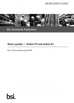 Water quality. Nickel-59 and nickel-63 - Test method using ICP-MS