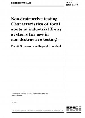 Non-destructive testing - Characteristics of focal spots in industrial X-ray systems for use in non-destructive testing - Slit camera radiographic method