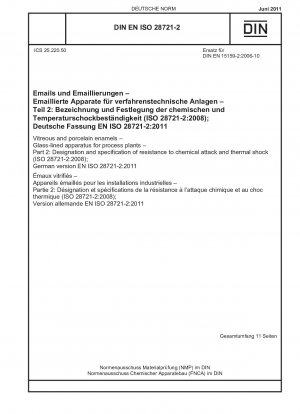 Vitreous and porcelain enamels - Glass-lined apparatus for process plants - Part 2: Designation and specification of resistance to chemical attack and thermal shock (ISO 28721-2:2008); German version EN ISO 28721-2:2011