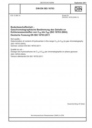 Soil quality - Determination of content of hydrocarbon in the range C<(Index)10> to C<(Index)40> by gas chromatography (ISO 16703:2004); German version EN ISO 16703:2011