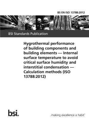 Hygrothermal performance of building components and building elements. Internal surface temperature to avoid critical surface humidity and interstitial condensation. Calculation methods