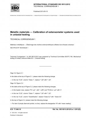 Metallic materials.Calibration of extensometer systems used in uniaxial testing; Technical Corrigendum 1